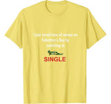 Funny Anti Valentine Single on Valentine’s Day T-Shirt