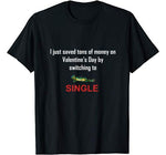 Funny Anti Valentine Single on Valentine’s Day T-Shirt