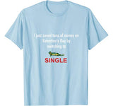 Funny Anti Valentine Single on Valentine’s Day T-Shirt