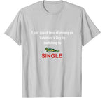 Funny Anti Valentine Single on Valentine’s Day T-Shirt