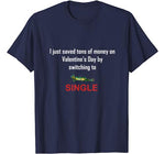 Funny Anti Valentine Single on Valentine’s Day T-Shirt