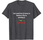 Funny Anti Valentine Single on Valentine’s Day T-Shirt