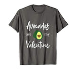 Funny Avocados Are My Valentine With Heart Gift T-Shirt
