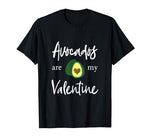 Funny Avocados Are My Valentine With Heart Gift T-Shirt
