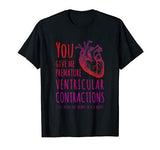 Funny Biology Valentine’s Day You Make My Heart Skip T-Shirt