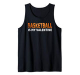 Funny Gift for Basketball Player Basketball is My Valentine Tank Top