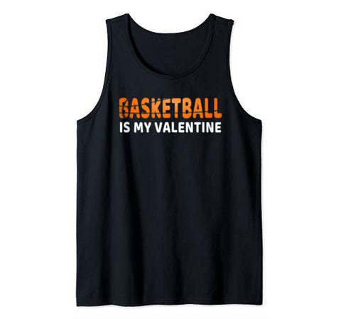 Funny Gift for Basketball Player Basketball is My Valentine Tank Top
