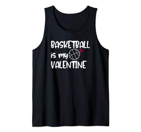 Funny Gift for Basketball Player Basketball is My Valentine Tank Top