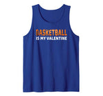 Funny Gift for Basketball Player Basketball is My Valentine Tank Top