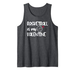 Funny Gift for Basketball Player Basketball is My Valentine Tank Top