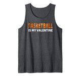 Funny Gift for Basketball Player Basketball is My Valentine Tank Top