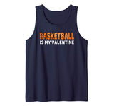 Funny Gift for Basketball Player Basketball is My Valentine Tank Top