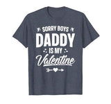 Funny Girls Love Shirt Cute Sorry Boys Daddy Is My Valentine T-Shirt