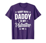 Funny Girls Love Shirt Cute Sorry Boys Daddy Is My Valentine T-Shirt
