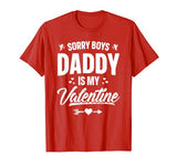 Funny Girls Love Shirt Cute Sorry Boys Daddy Is My Valentine T-Shirt