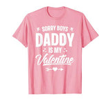 Funny Girls Love Shirt Cute Sorry Boys Daddy Is My Valentine T-Shirt