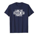 Funny I Love My Smokin’ Hot Fiancee Valentine Love T-Shirt