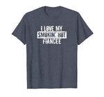 Funny I Love My Smokin’ Hot Fiancee Valentine Love T-Shirt