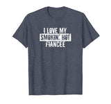 Funny I Love My Smokin’ Hot Fiancee Valentine Love T-Shirt