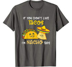 Funny If You Don’t Like Tacos I’m Nacho Type Valentine’s T-Shirt