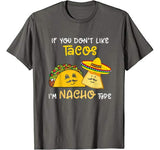 Funny If You Don’t Like Tacos I’m Nacho Type Valentine’s T-Shirt