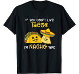 Funny If You Don’t Like Tacos I’m Nacho Type Valentine’s T-Shirt