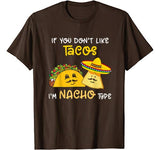 Funny If You Don’t Like Tacos I’m Nacho Type Valentine’s T-Shirt