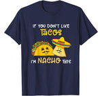 Funny If You Don’t Like Tacos I’m Nacho Type Valentine’s T-Shirt