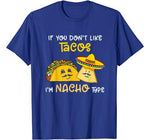 Funny If You Don’t Like Tacos I’m Nacho Type Valentine’s T-Shirt