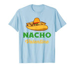 Funny Nacho Valentine tshirt Valentine_s Day T-Shirt