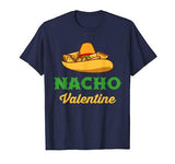 Funny Nacho Valentine tshirt Valentine_s Day T-Shirt