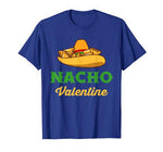 Funny Nacho Valentine tshirt Valentine_s Day T-Shirt