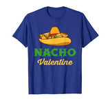 Funny Nacho Valentine tshirt Valentine_s Day T-Shirt