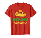 Funny Nacho Valentine tshirt Valentine_s Day T-Shirt