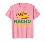 Funny Nacho Valentine tshirt Valentine_s Day T-Shirt