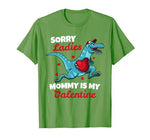 Funny Sorry Mommy Is My Valentine Day Gifts Boys Valentine T-Shirt