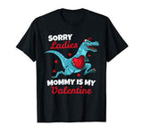 Funny Sorry Mommy Is My Valentine Day Gifts Boys Valentine T-Shirt