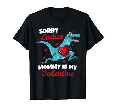 Funny Sorry Mommy Is My Valentine Day Gifts Boys Valentine T-Shirt