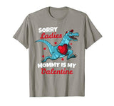 Funny Sorry Mommy Is My Valentine Day Gifts Boys Valentine T-Shirt