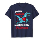 Funny Sorry Mommy Is My Valentine Day Gifts Boys Valentine T-Shirt