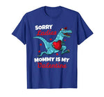 Funny Sorry Mommy Is My Valentine Day Gifts Boys Valentine T-Shirt