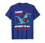 Funny Sorry Mommy Is My Valentine Day Gifts Boys Valentine T-Shirt