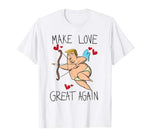 Funny Trump Valentines day shirt “Make love great again”
