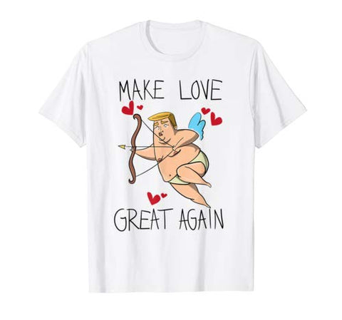 Funny Trump Valentines day shirt “Make love great again”