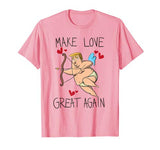 Funny Trump Valentines day shirt “Make love great again”