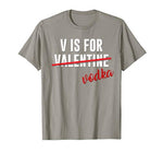 Funny V is for Vodka Alcohol T Shirt for Valentine Day Gift