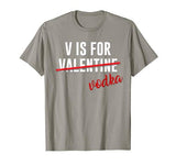 Funny V is for Vodka Alcohol T Shirt for Valentine Day Gift