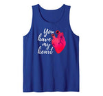 Funny Valentines Day Shirt You Have My Heart Gifts #2 Tank Top