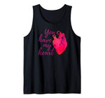 Funny Valentines Day Shirt You Have My Heart Valentine Gifts Tank Top