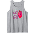 Funny Valentines Day Shirt You Have My Heart Valentine Gifts Tank Top